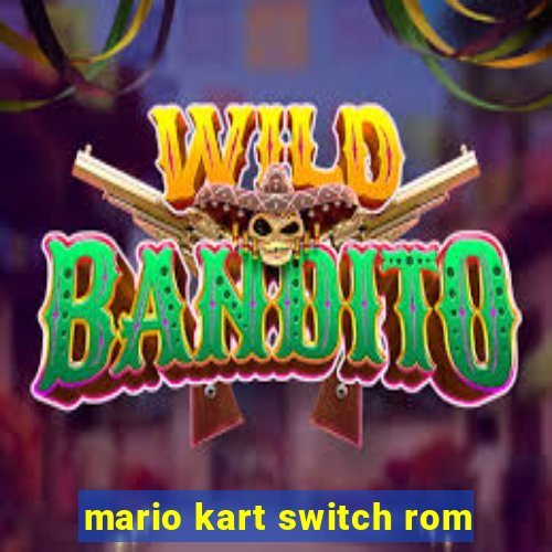 mario kart switch rom